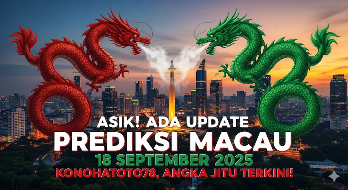 Asik! Ada Update Prediksi Macau 18 September 2025 Konohatoto78, Angka Jitu Terkini! - keluaranterbaru.com