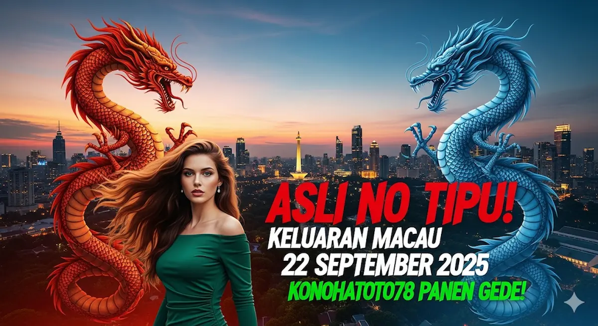 Asli No Tipu! Keluaran Macau 22 September 2025 Konohatoto78 Panen Gede! - keluaranterbaru.com
