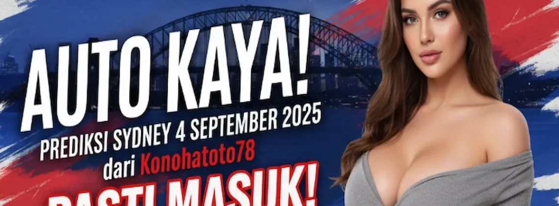 Auto Kaya! Prediksi Sydney 4 September 2025 dari Konohatoto78 Pasti Masuk! - keluarantoto78.com