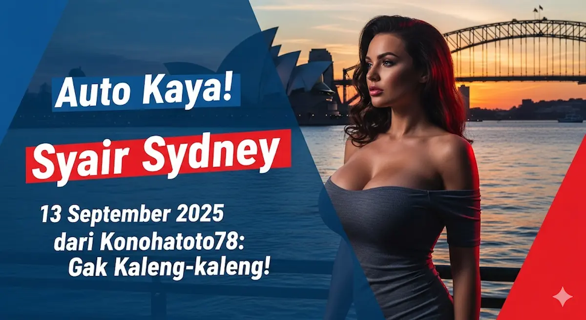 Auto Kaya! Syair Sydney 13 September 2025 dari Konohatoto78 Gak Kaleng-kaleng! - keluarantoto78.com