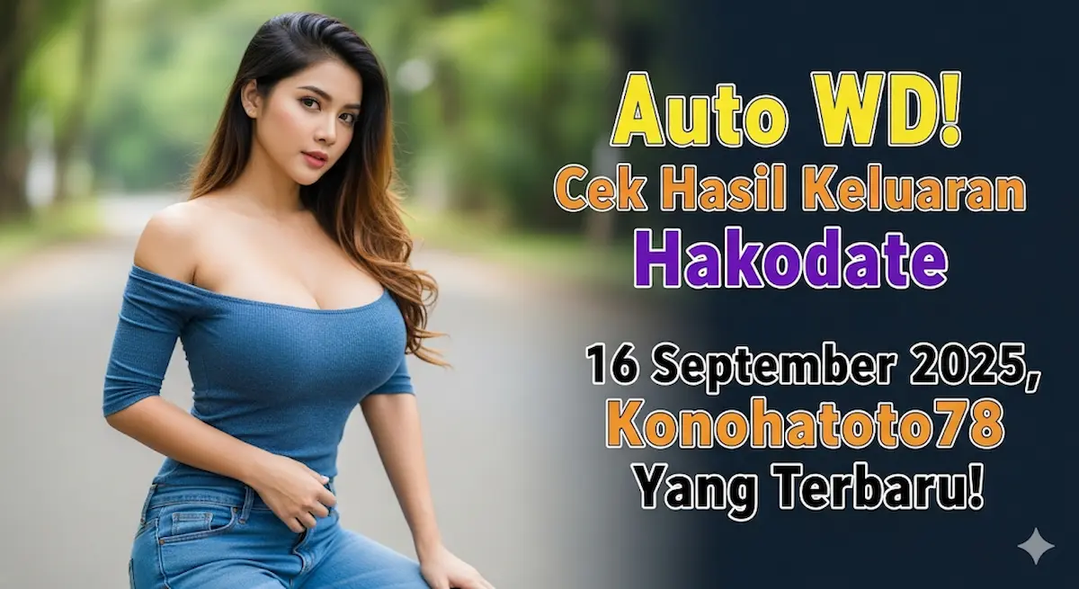 Auto WD! Cek Hasil Keluaran Hakodate 16 September 2025, Konohatoto78 Yang Terbaru! - keluaranterbaru.com