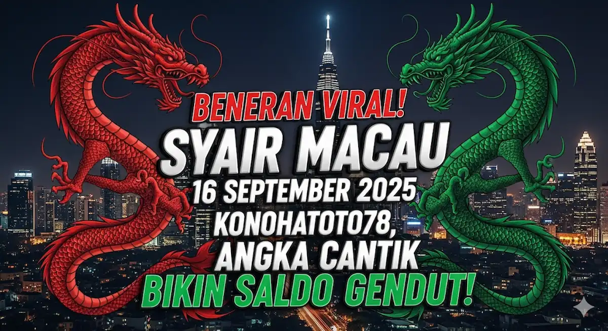 Beneran Viral! Syair Macau 16 September 2025 Konohatoto78, Angka Cantik Bikin Saldo Gendut! - keluaranterbaru.com