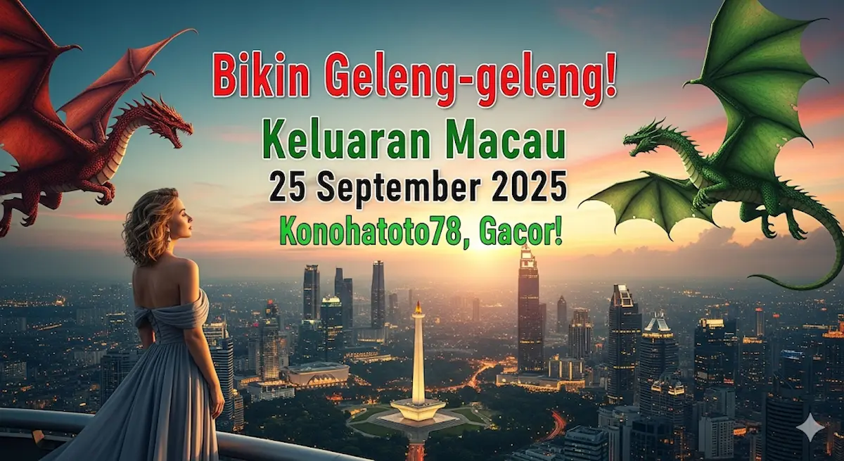 Bikin Geleng-geleng! Keluaran Macau 25 September 2025 Konohatoto78, Gacor! - keluaranterbaru.com