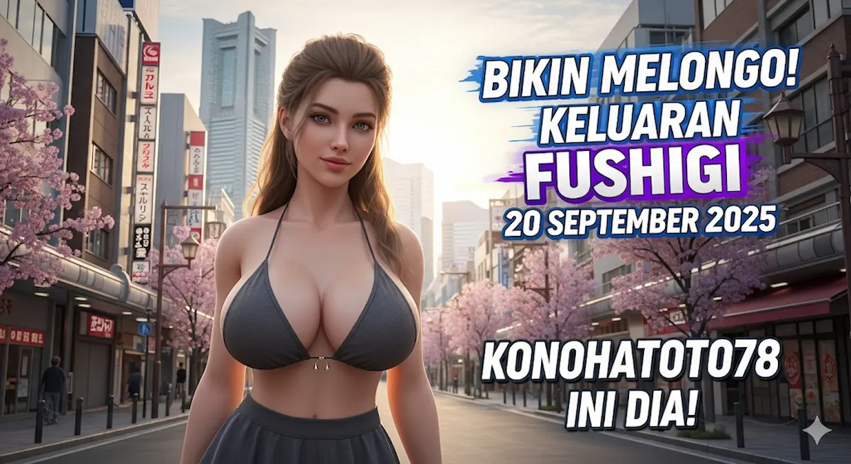 Bikin Melongo! Keluaran Fushigi 20 September 2025 Konohatoto78 Ini Dia! - keluaranterbaru.com