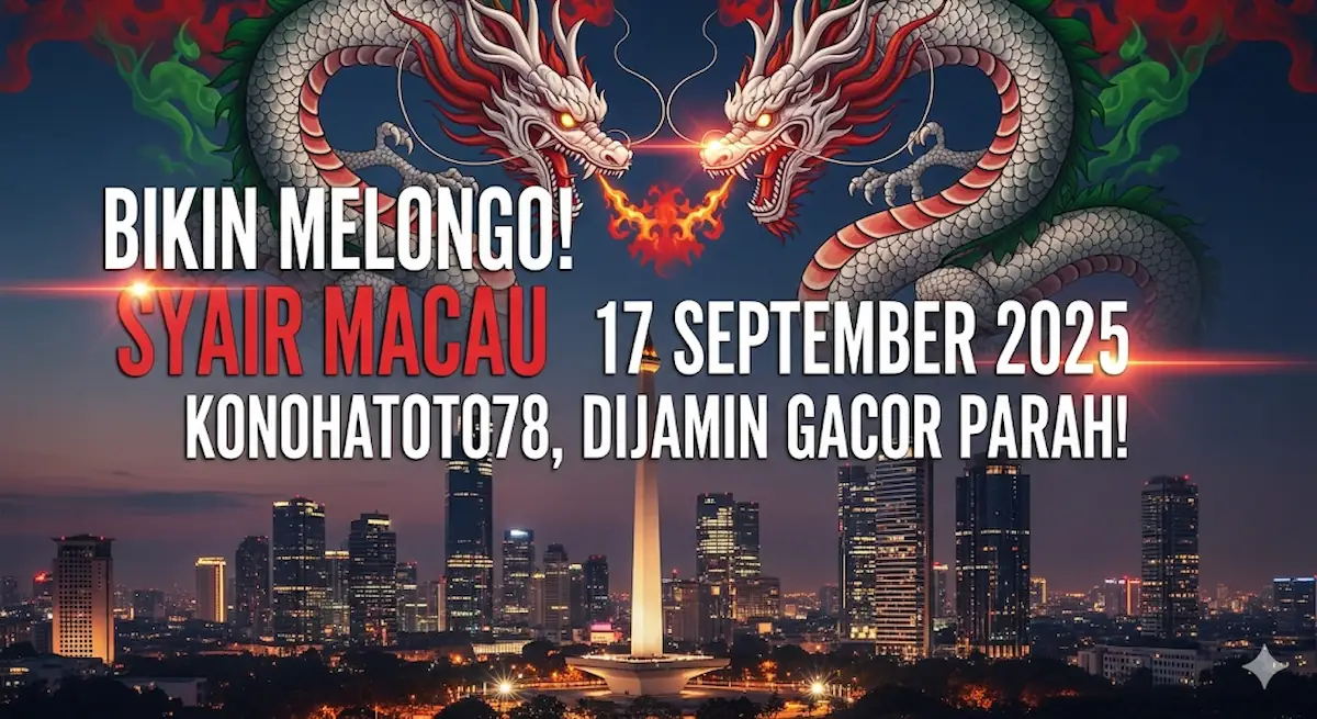 Bikin Melongo! Syair Macau 17 September 2025 Konohatoto78, Dijamin Gacor Parah! - keluaranterbaru.com