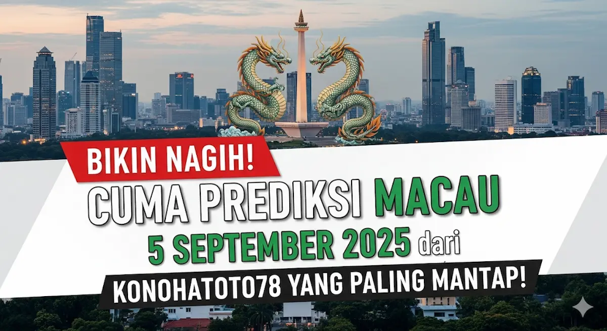 Bikin Nagih! Cuma Prediksi Macau 5 September 2025 dari Konohatoto78 yang Paling Mantap! - keluarantoto78.com