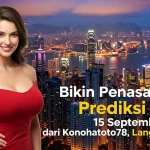 Bikin Penasaran! Prediksi HK 15 September 2025 dari Konohatoto78, Langsung Sikat! - keluarantoto78.com