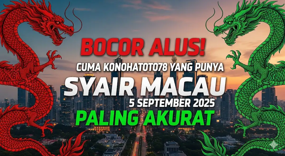 Bocor Alus! Cuma Konohatoto78 yang Punya Syair Macau 5 September 2025 Paling Akurat - keluarantoto78.com