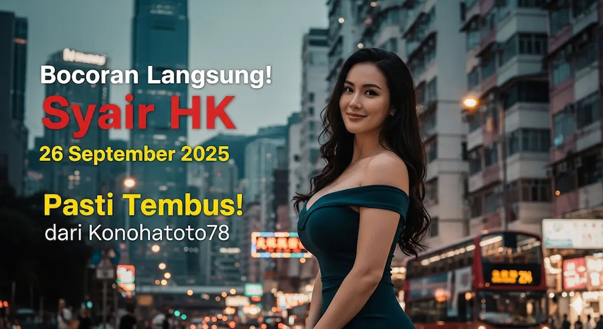 Bocoran Langsung! Syair HK 26 September 2025 dari Konohatoto78 Pasti Tembus! - keluaranterbaru.com