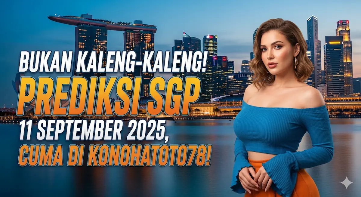 Bukan Kaleng-Kaleng! Prediksi SGP 11 September 2025, Cuma di Konohatoto78! - keluarantoto78.com