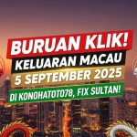 Buruan Klik! Keluaran Macau 5 September 2025 di Konohatoto78, Fix Sultan! - keluarantoto78.com