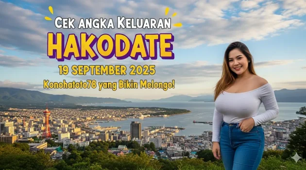 Cek Angka Keluaran Hakodate 19 September 2025 Konohatoto78 yang Bikin Melongo! - keluaranterbaru.com