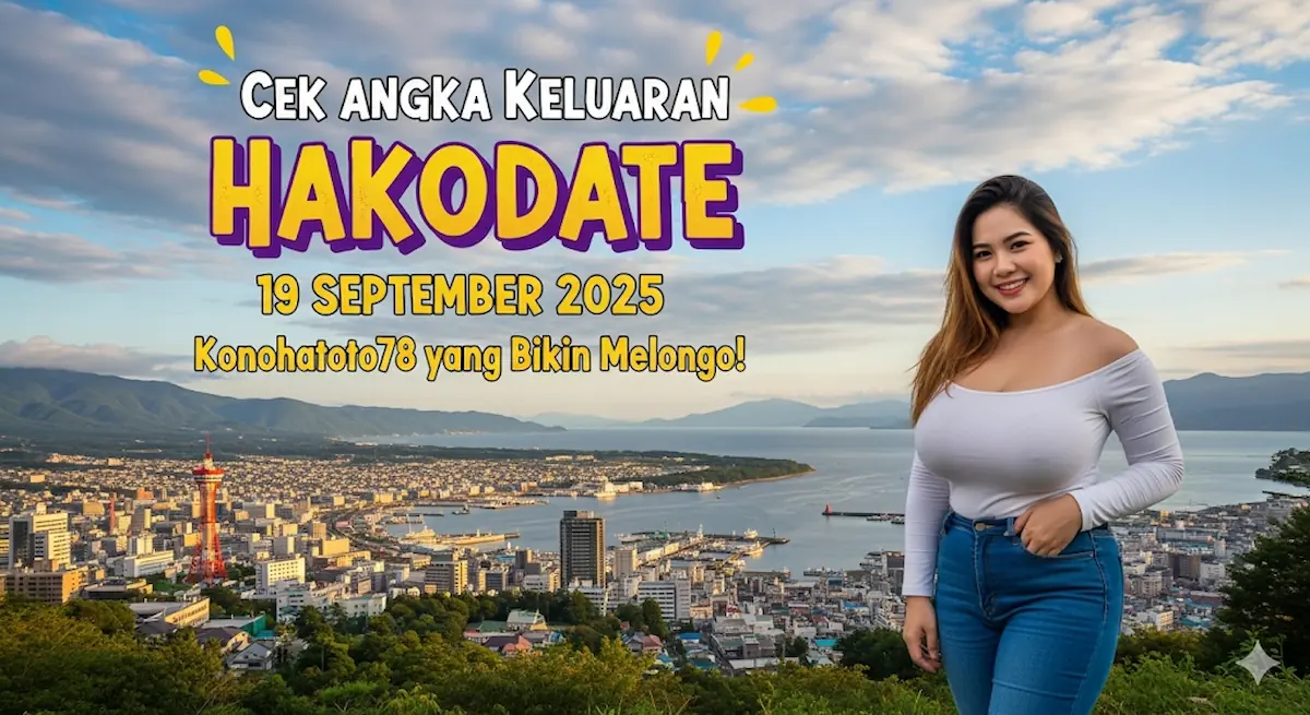Cek Angka Keluaran Hakodate 19 September 2025 Konohatoto78 yang Bikin Melongo! - keluaranterbaru.com