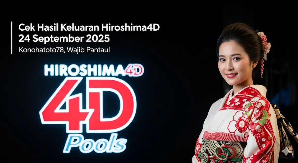Cek Hasil Keluaran Hiroshima4D 24 September 2025 Konohatoto78, Wajib Pantau! - keluaranterbaru.com