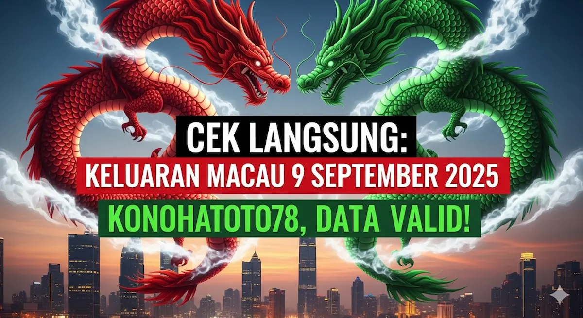 Cek Langsung Keluaran Macau 9 September 2025 Konohatoto78, Data Valid! - keluarantoto78.com