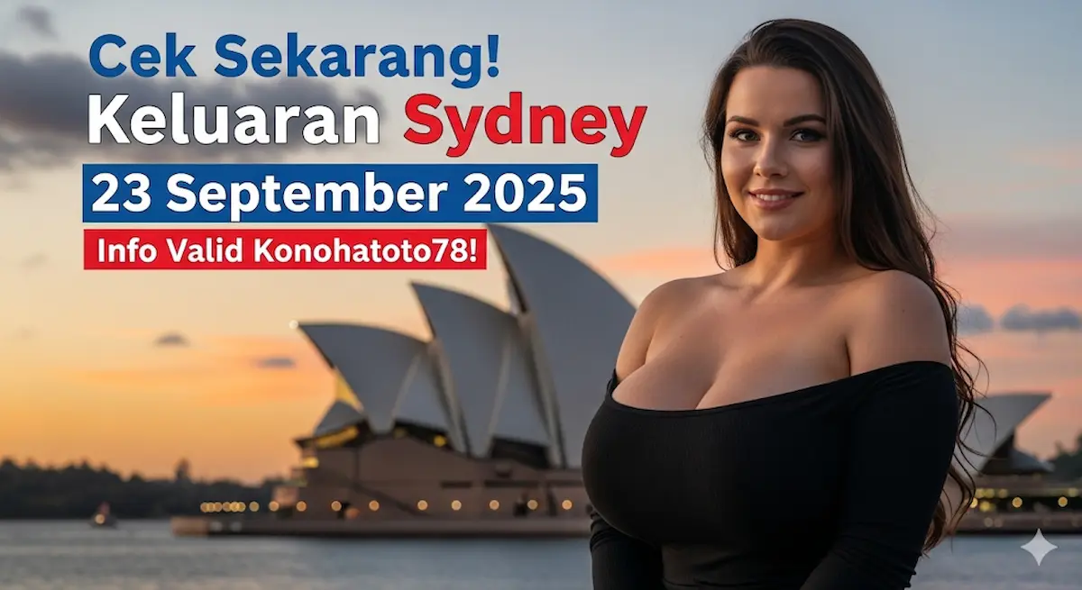 Cek Sekarang! Keluaran Sydney 23 September 2025 Info Valid Konohatoto78! - keluaranterbaru.com