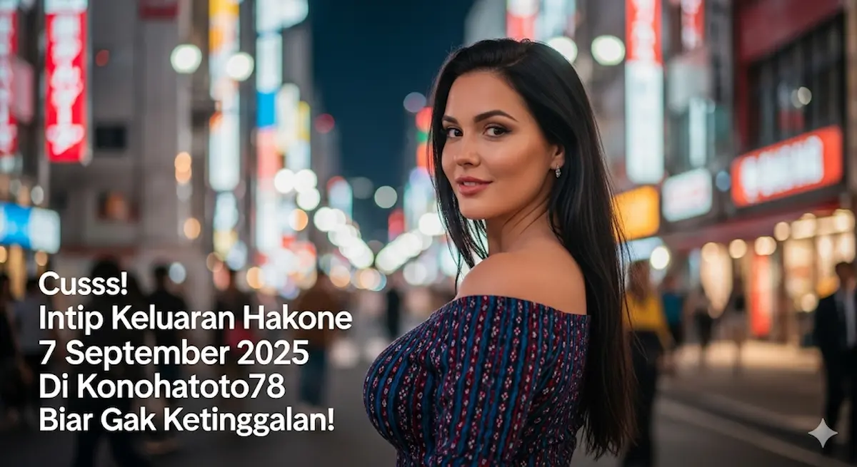 Cusss! Intip Keluaran Hakone 7 September 2025 Di Konohatoto78 Biar Gak Ketinggalan! - keluarantoto78.com