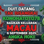 Duit Datang Tak Disangka! Konohatoto78 Bagikan Keluaran Macau 6 September 2025, Angka Hoki! - keluarantoto78.com