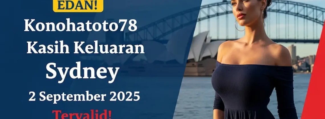 Edan! Konohatoto78 Kasih Keluaran Sydney 2 September 2025 Tervalid! - kelaurantoto78.com