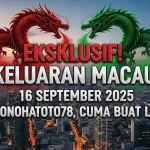 Eksklusif! Keluaran Macau 16 September 2025 Konohatoto78, Cuma Buat Lo! - keluaranterbaru.com