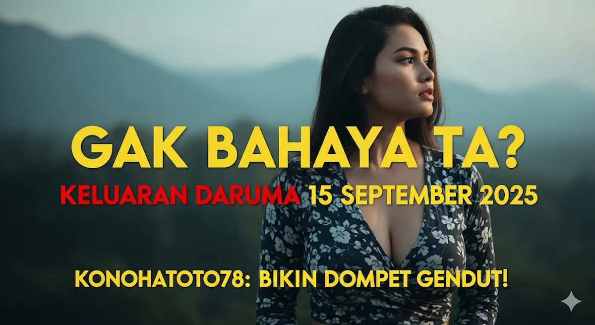 Gak Bahaya Ta Keluaran Daruma 15 September 2025 Konohatoto78 Bikin Dompet Gendut! - keluarantoto78.com