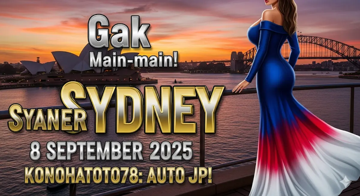 Gak Main-main! Syair Sydney 8 September 2025 Konohatoto78 Auto JP! - keluarantoto78.com