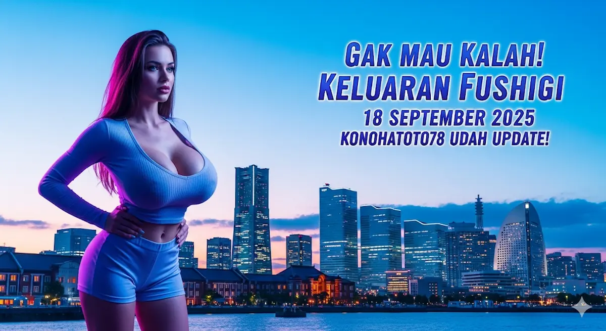 Gak Mau Kalah! Keluaran Fushigi 18 September 2025 Konohatoto78 Udah Update! - keluaranterbaru.com