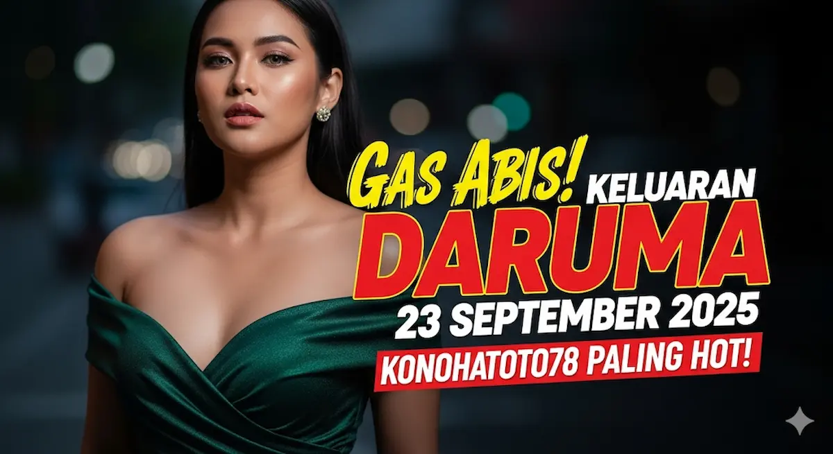 Gas Abis! Keluaran Daruma 23 September 2025 Konohatoto78 Paling Hot! - keluaranterbaru.com