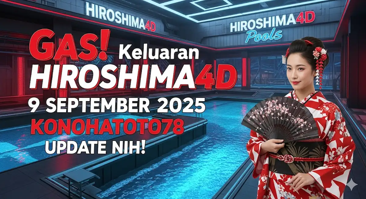 Gas! Keluaran Hiroshima4D 9 September 2025 Konohatoto78 Update Nih! - keluarantoto78.com