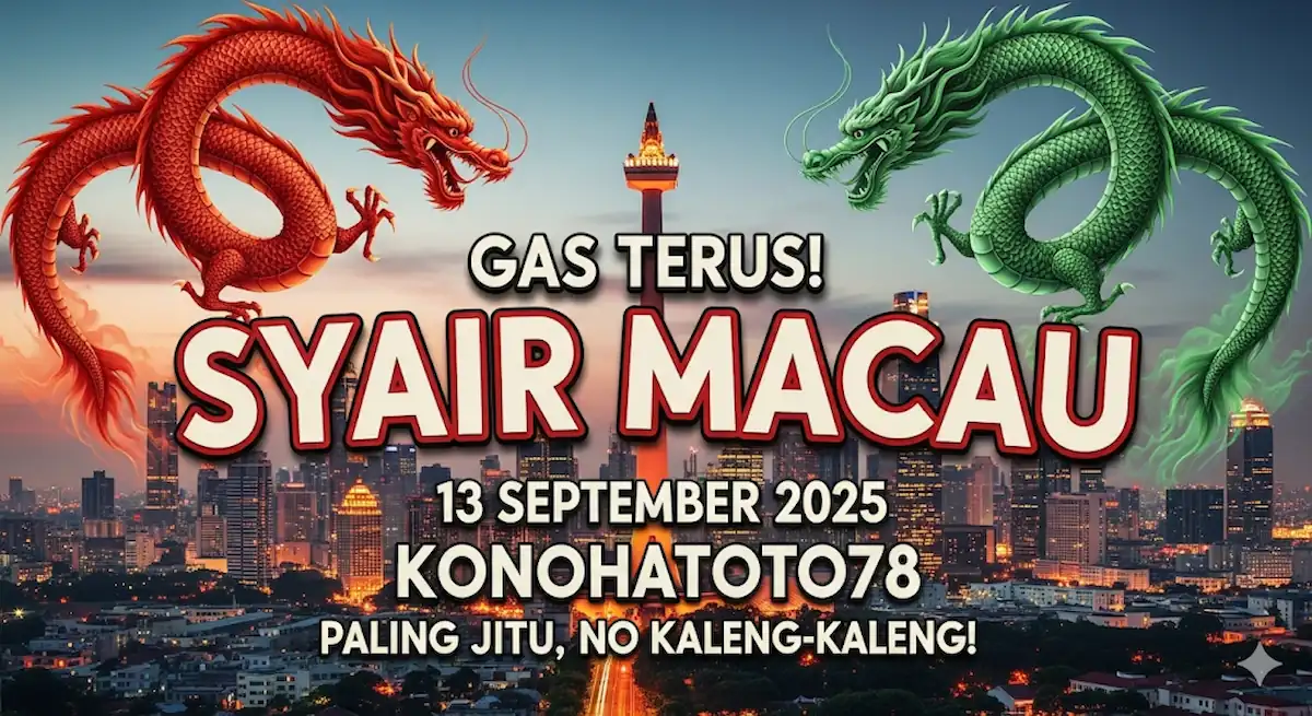 Gas Terus! Syair Macau 13 September 2025 Konohatoto78 Paling Jitu, No Kaleng-Kaleng! - keluarantoto78.com