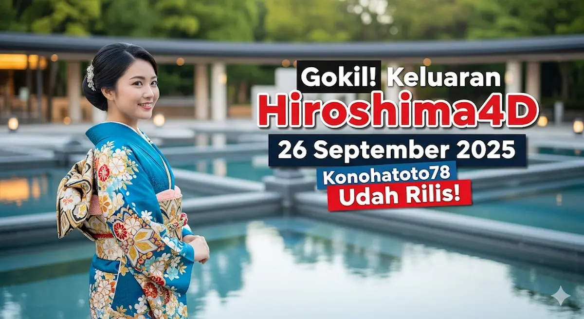 Gokil! Keluaran Hiroshima4D 26 September 2025 Konohatoto78 Udah Rilis! - keluaranterbaru.com