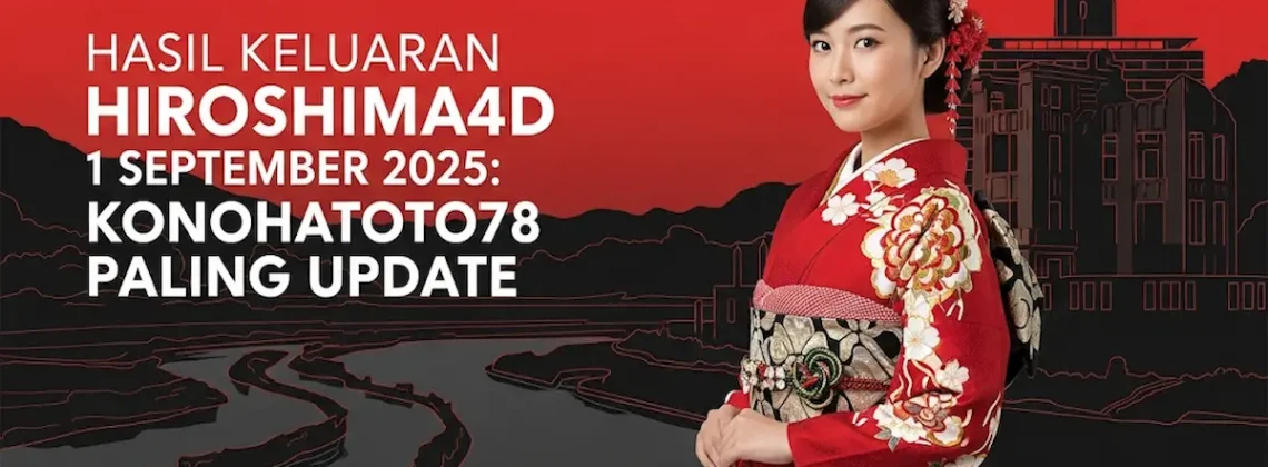 Hasil Keluaran Hiroshima4D 1 September 2025 Konohatoto78 Paling Update - keluarantoto78.com