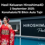 Hasil Keluaran Hiroshima4D 2 September 2025 Konohatoto78 Bikin Auto Tajir - keluarantoto78.com