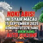 Hoki Abis! Ini Syair Macau 15 September 2025 Konohatoto78 yang Bikin Kamu Auto Sultan! - KELUARANTOTO78.COM