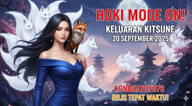 Hoki Mode On! Keluaran Kitsune 20 September 2025 Konohatoto78 Rilis Tepat Waktu! - keluaranterbaru.com