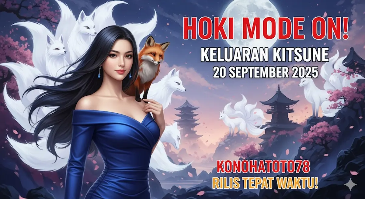 Hoki Mode On! Keluaran Kitsune 20 September 2025 Konohatoto78 Rilis Tepat Waktu! - keluaranterbaru.com