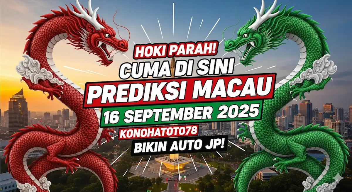 Hoki Parah! Cuma Di Sini Prediksi Macau 16 September 2025 Konohatoto78 Bikin Auto JP! - keluaranterbaru.com
