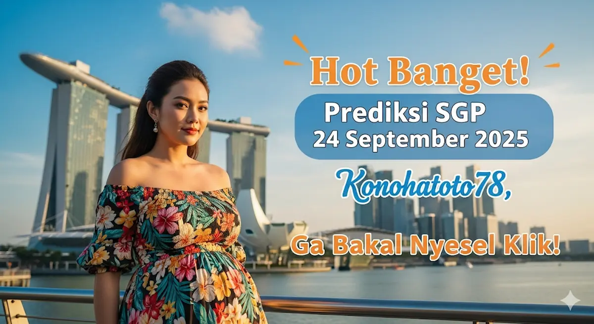 Hot Banget! Prediksi SGP 24 September 2025 Konohatoto78, Ga Bakal Nyesel Klik! - keluaranterbaru.com