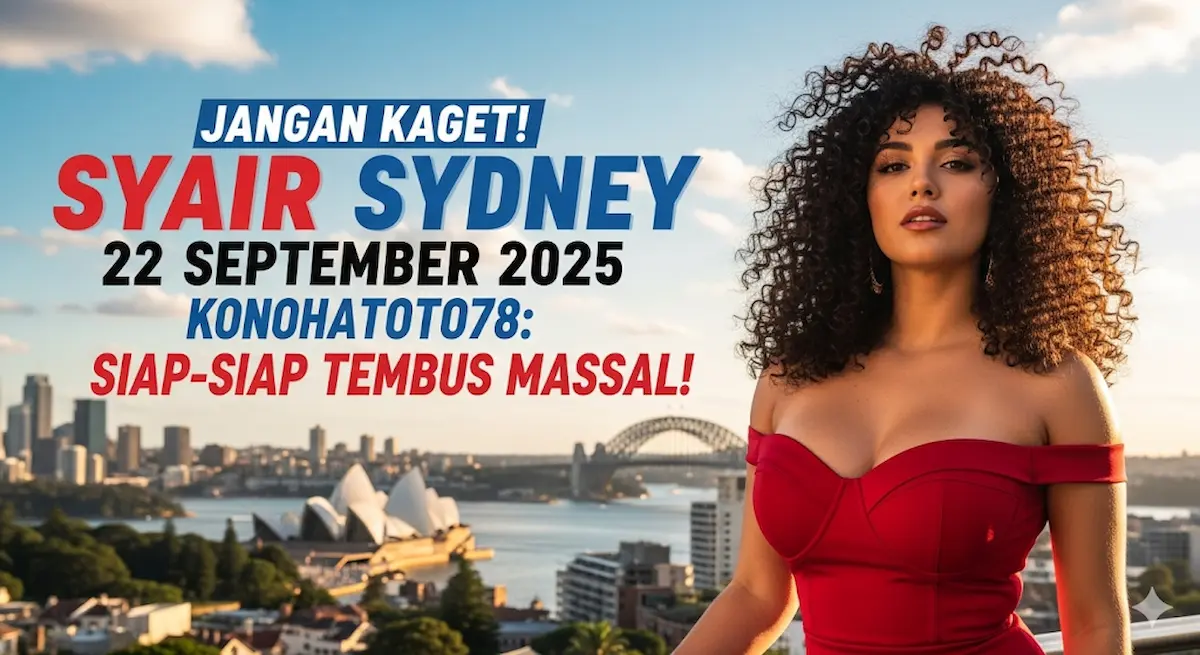 Jangan Kaget! Syair Sydney 22 September 2025 Konohatoto78 Siap-siap Tembus Massal! - keluaranterbaru.com