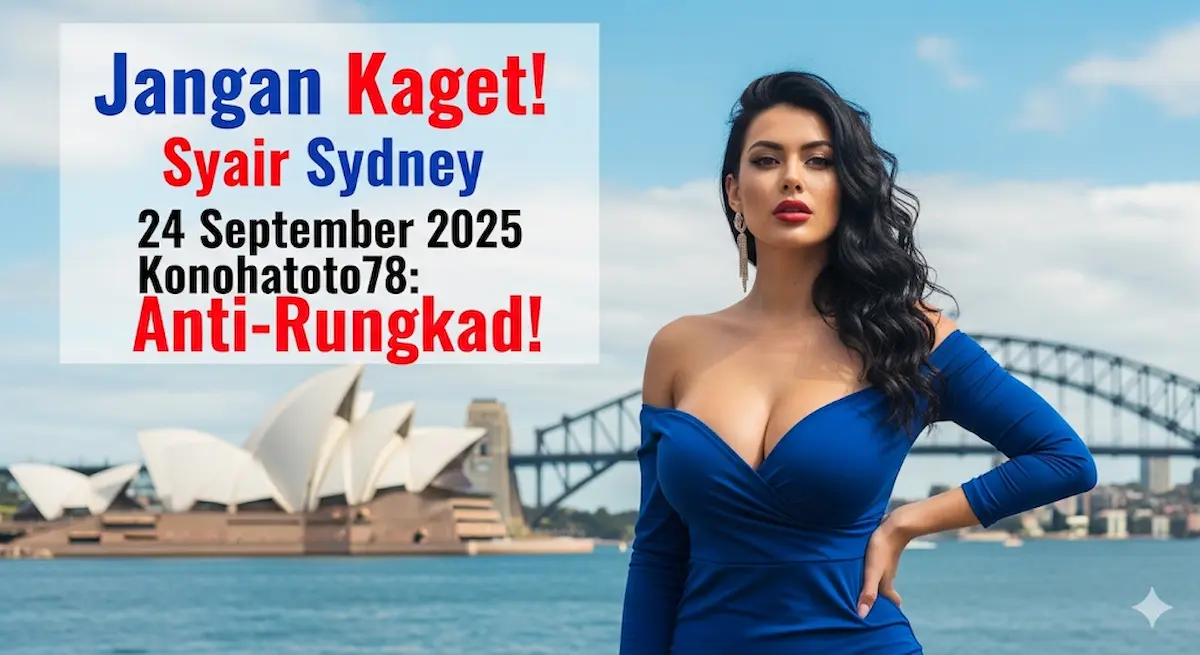 Jangan Kaget! Syair Sydney 24 September 2025 Konohatoto78 Anti-Rungkad! - keluaranterbaru.com