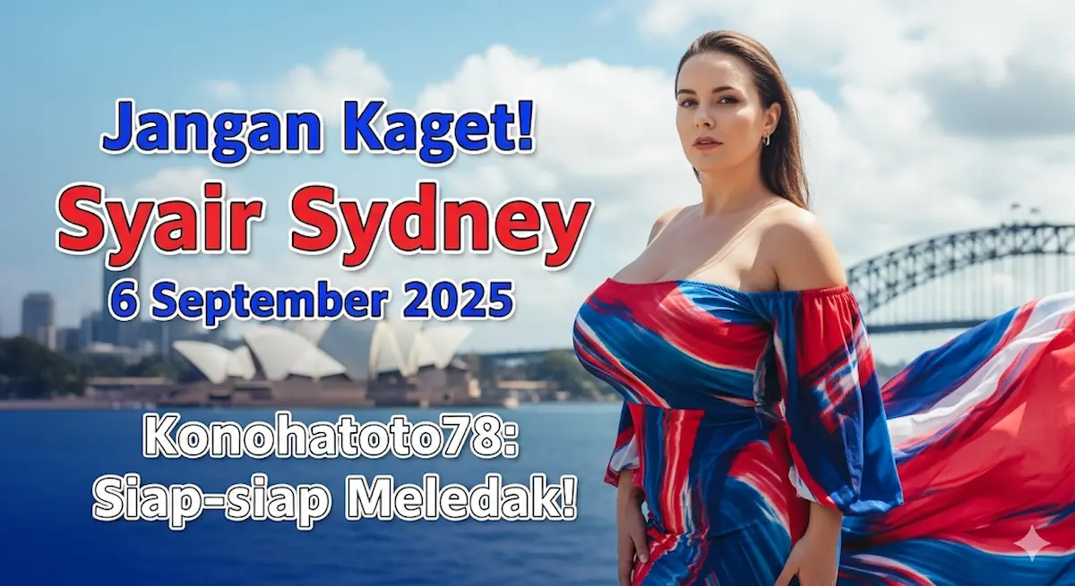 Jangan Kaget! Syair Sydney 6 September 2025 Konohatoto78 Siap-siap Meledak! - keluarantoto78.com