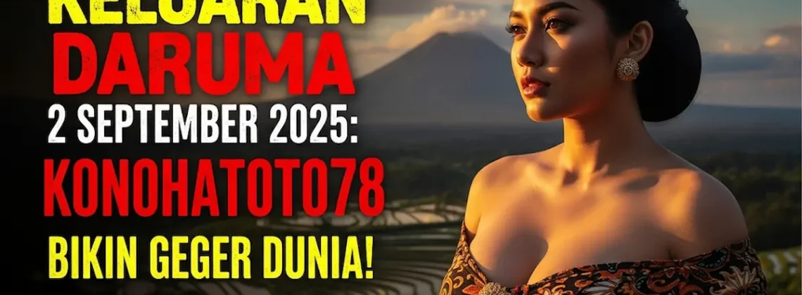 Keluaran Daruma 2 September 2025 Konohatoto78 Bikin Geger Dunia! - keluarantoto78.com