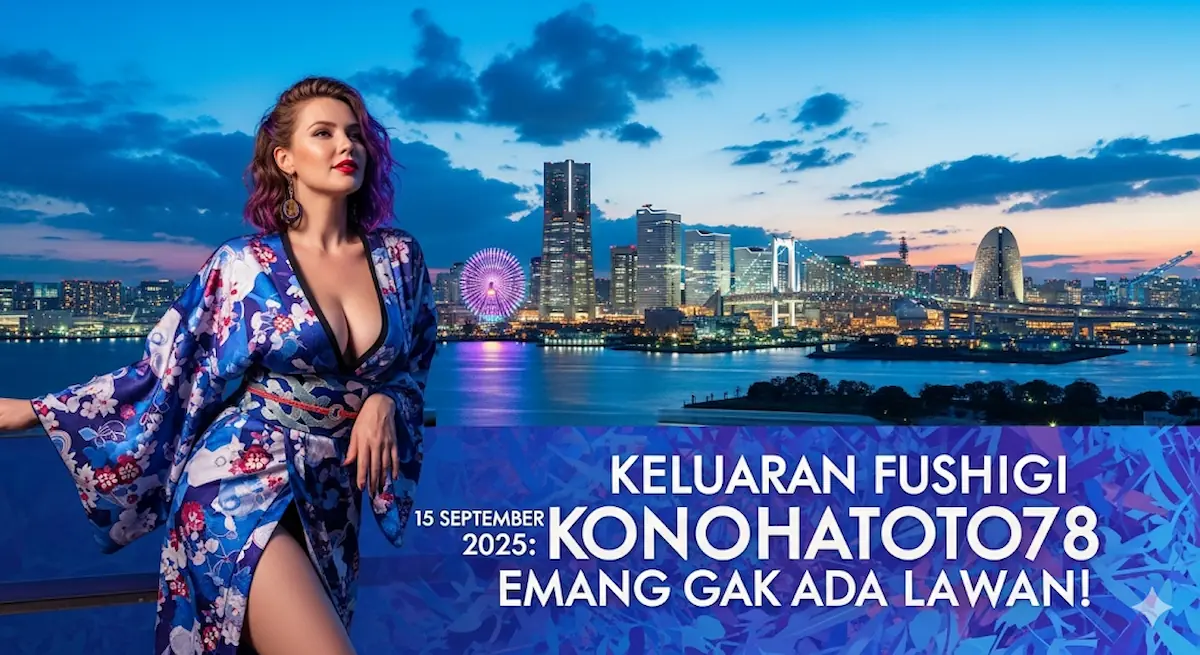 Keluaran Fushigi 15 September 2025 Konohatoto78 Emang Gak Ada Lawan! - keluaranterbaru.com