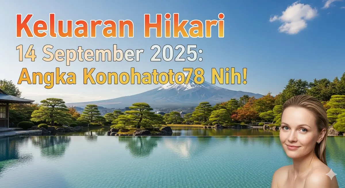 Keluaran Hikari 14 September 2025 Angka Konohatoto78 Nih! - keluarantoto78.com