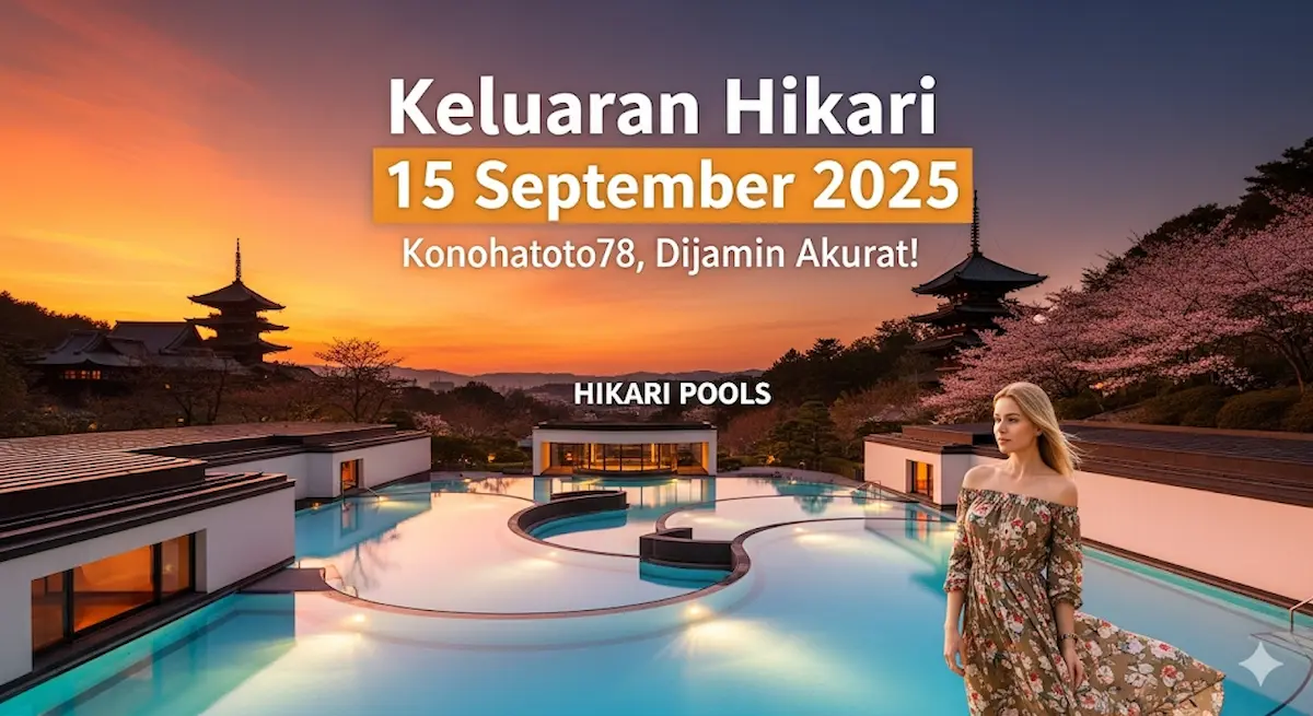 Keluaran Hikari 15 September 2025 Konohatoto78, Dijamin Akurat! - keluarantoto78.com