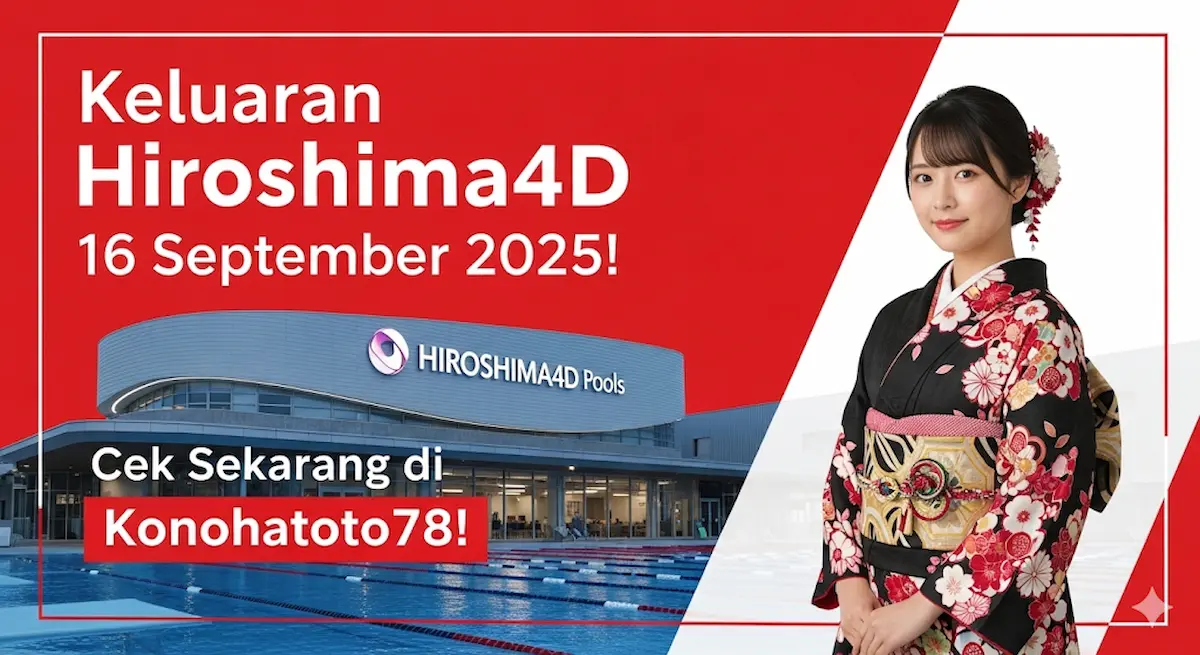 Keluaran Hiroshima4D 16 September 2025! Cek Sekarang di Konohatoto78! - keluaranterbaru.com