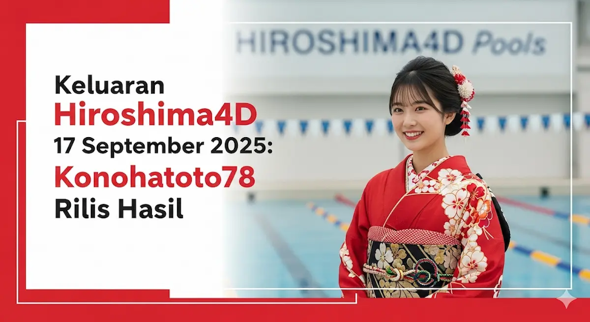 Keluaran Hiroshima4D 17 September 2025 Konohatoto78 Rilis Hasil - keluaranterbaru.com