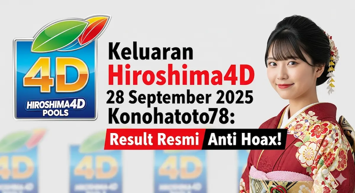 Keluaran Hiroshima4D 28 September 2025 Konohatoto78 Result Resmi Anti Hoax! - keluaranterbaru.com