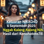 Keluaran NIKKO4D 6 September 2025 Nggak Kaleng-Kaleng Nih, Hasil dari Konohatoto78! - keluarantoto78.com