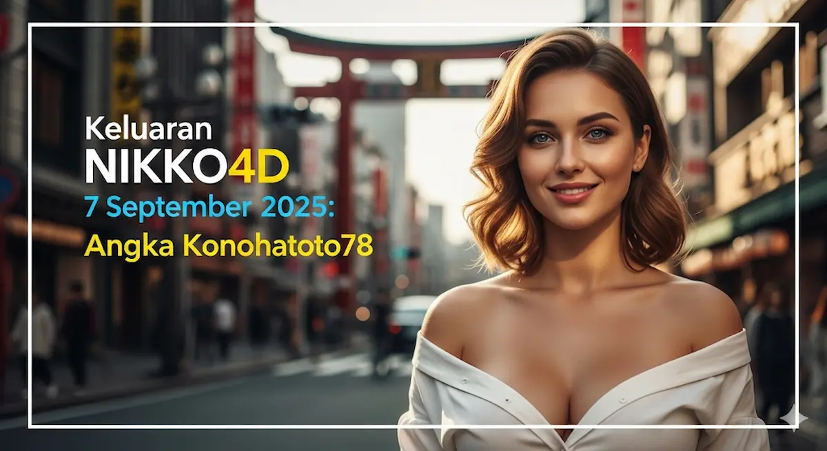 Keluaran NIKKO4D 7 September 2025 Angka Konohatoto78 - keluarantoto78.com